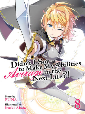 cover image of Didn't I Say To Make My Abilities Average In The Next Life?!, Volume 8